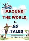 Around the World in 80 Tales: 80 travel stories, 25 countries, 5 continents, one heck of a ride! Around the World in 80 Tales: 80 travel stories, 25 countries, 5 continents, one heck of a ride!