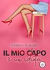 Il mio capo è un idiota (Italian Edition)