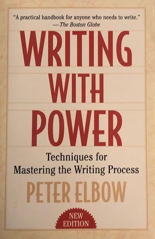 Writing With Power: Techniques for Mastering the Writing Process