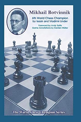 Mikhail Botvinnik Sixth World Chess Champion By Isaak Linder