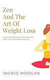 Zen and the Art of Weight Loss by Ingrid Morgan