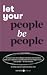 Let Your People be People by Anna Walsh