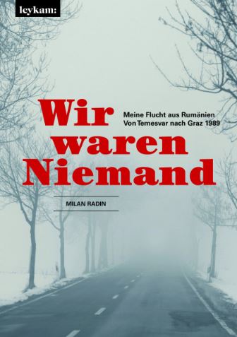 Wir waren Niemand. Meine Flucht aus Rumänien. Von Temesvar nach Graz 1989.