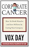 Corporate Cancer: How to Work Miracles and Save Millions by Curing Your Company