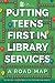Putting Teens First in Libr...