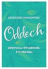 Oddech. Oddychaj świadomie, żyj pełniej