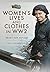 Women's Lives and Clothes in WW2 by Lucy Adlington