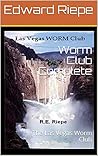 Worm Club Complete: The Las Vegas Worm Club