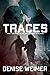 Traces by Denise Weimer Traces by Denise Weimer