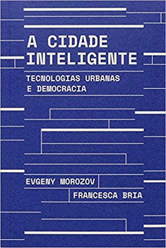 A Cidade Inteligente: Tecnologias urbanas e Democracia