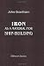 Iron, as a Material for Shi...
