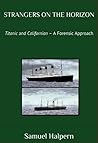 Strangers on the Horizon Titanic and Californian A Forensic Approach