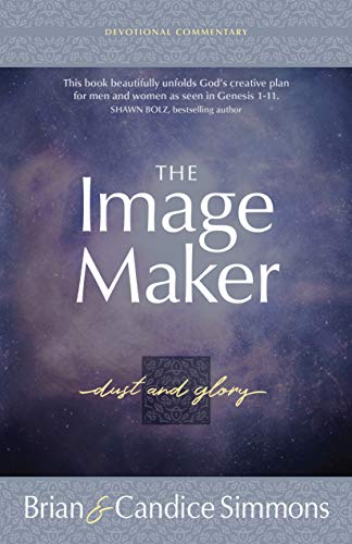The Image Maker Devotional Commentary: Dust and Glory (The Passion Translation Devotional Commentaries)
