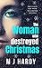 The Woman Who Destroyed Christmas by M.J. Hardy