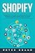 Shopify: Beginners Guide to...