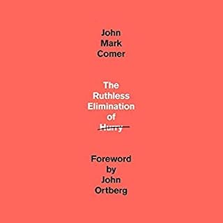 The Ruthless Elimination of Hurry by John Mark Comer