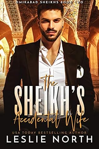 The Sheikh’s Accidental Wife (Omirabad Sheikhs, #2)