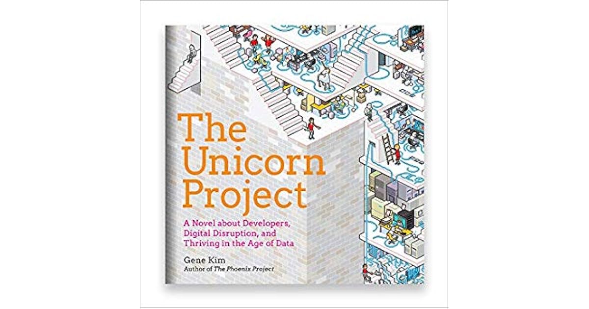 The Unicorn Project: A Novel About Developers, Digital Disruption, and ...