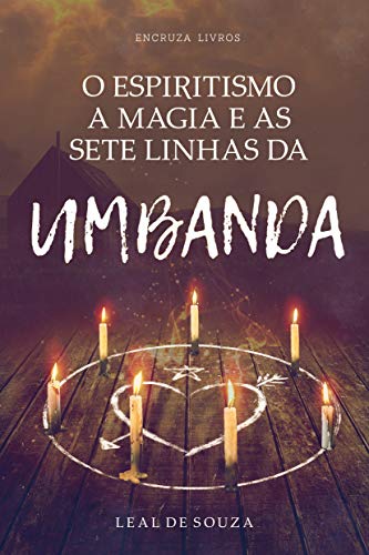 O Espiritismo, a Magia e as Sete Linhas de Umbanda (Portuguese Edition)