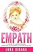 Empath: A Guide To Understanding, Defending & Nurturing Your Precious Gift