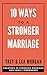 10 Ways To A Stronger Marriage