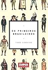 Os Primeiros Brasileiros Os Primeiros Brasileiros