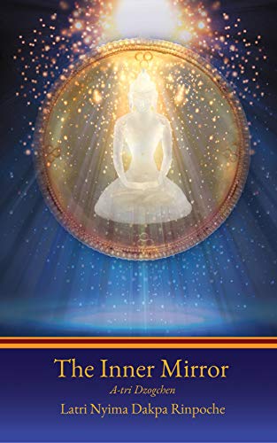 The Inner Mirror: A-tri Dzogchen (Kindle Edition)