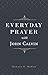 Everyday Prayer with John Calvin by Donald K. McKim