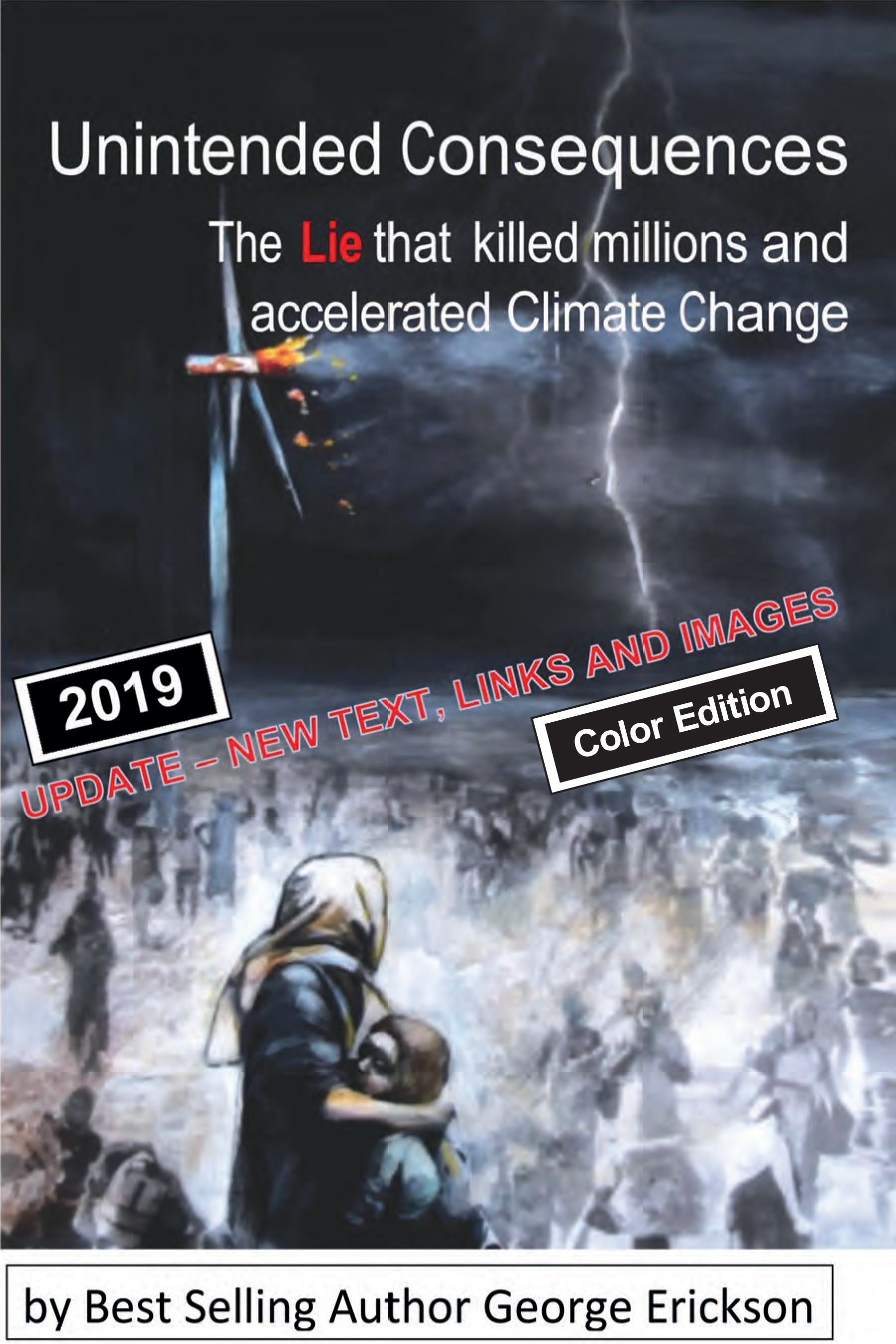 Unintended Consequences:: The lie that killed millions and accelerated climate change. (Kindle Edition)