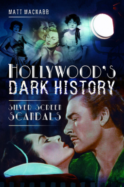 Hollywood's Dark History: Silver Screen Scandals (Paperback)