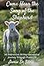 Come Hear the Song of the Shepherd: An Interactive 30 Day Devotional Journey Through Psalm 23