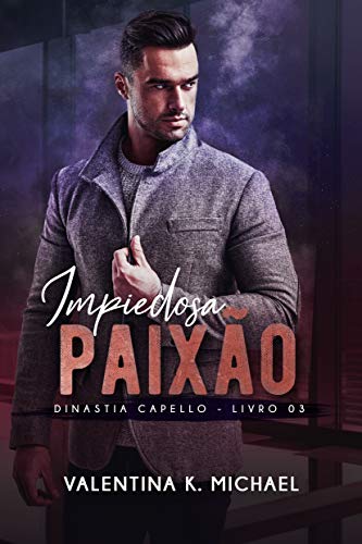 Impiedosa Paixão (Dinastia Capello Livro 3) (Portuguese Edition)