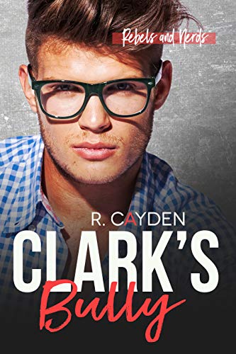 Clark's Bully (Rebels and Nerds, #3)