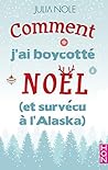 Comment j'ai boycotté Noël (et survécu à l'Alaska) Comment j'ai boycotté Noël (et survécu à l'Alaska)