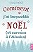 Comment j'ai boycotté Noël (et survécu à l'Alaska)