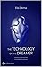 THE TECHNOLOGY OF THE DREAMER