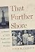 That Further Shore: A Memoi...