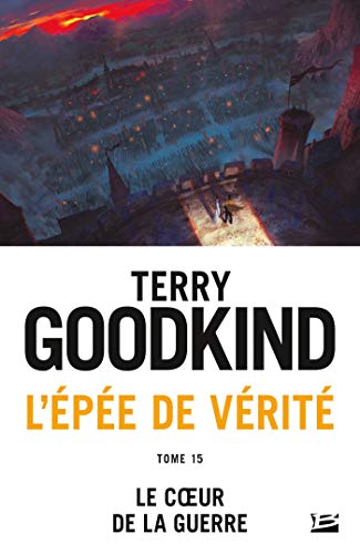 L'Épée de vérité, T15 : Le coeur de la guerre (French Edition)