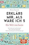 Erklärs mir, als wäre ich 5: Die Welt von heute