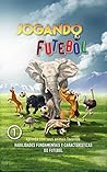 Jogando Futebol 1 (Portuguese Edition)