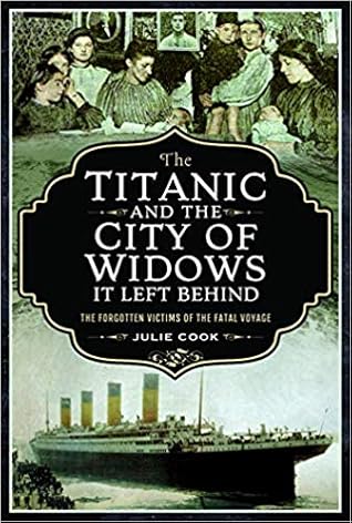 The Titanic and the City of Widows It Left Behind: The Forgotten Victims of the Fatal Voyage