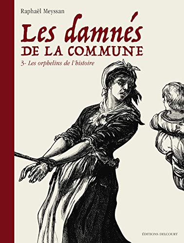 Les Damnés de la Commune T03 - Les Orphelins de l'Histoire (French Edition)