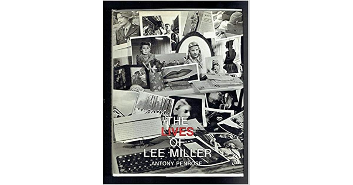 The Lives of Lee Miller by Antony Penrose