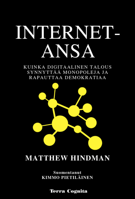 Internet-ansa – Miten digitaalinen talous rakentaa monopoleja ja nakertaa demokratiaa