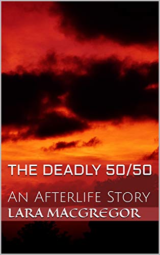 The Deadly 50/50: An Afterlife Story (Kindle Edition)