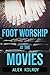 Foot Worship At The Movies: Part 1: (Foot Fetish, Femdom, Humiliation)