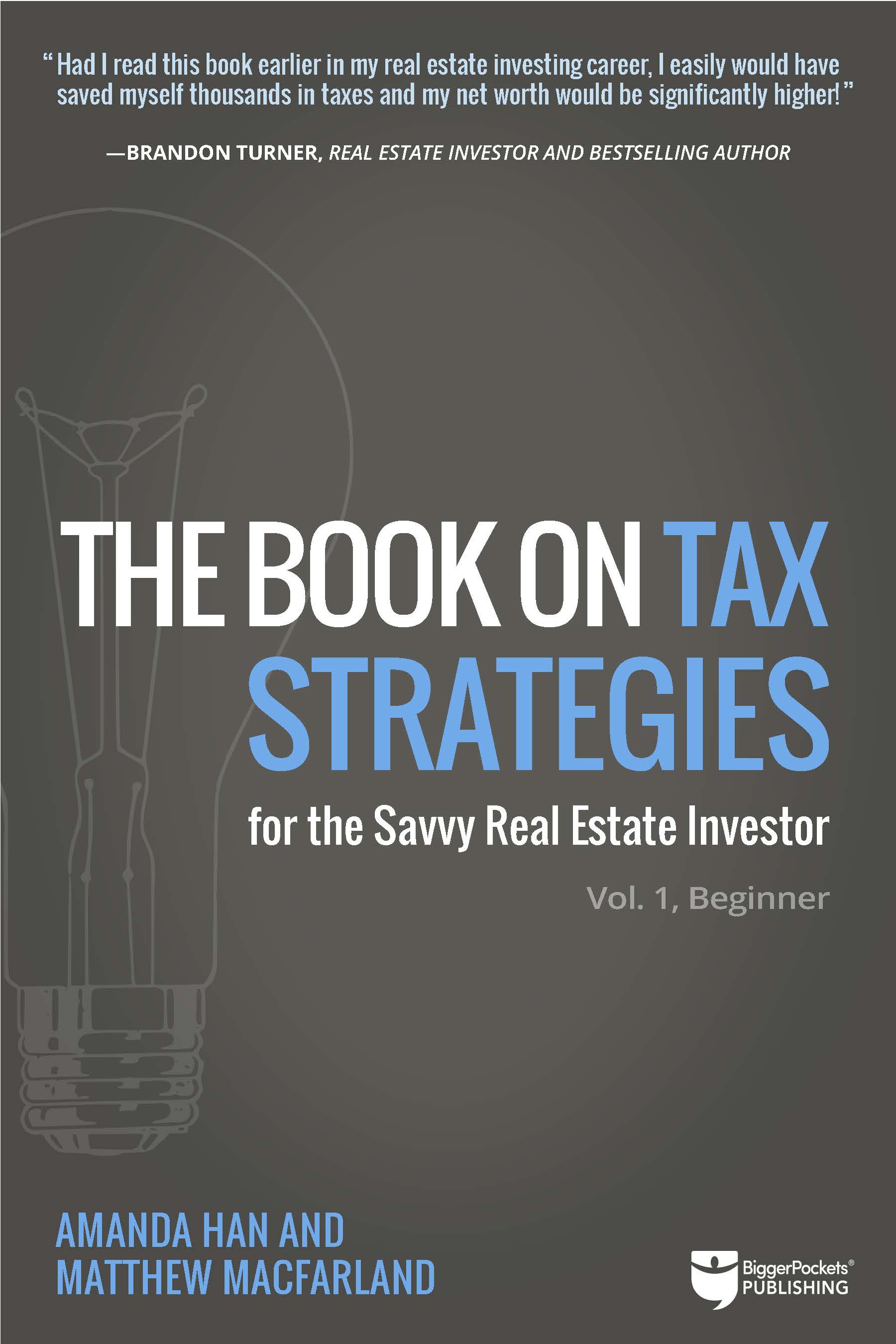 The Book on Tax Strategies for the Savvy Real Estate Investor: Powerful techniques anyone can use to deduct more, invest smarter, and pay far less to the IRS.