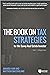 The Book on Tax Strategies for the Savvy Real Estate Investor: Powerful Techniques Anyone Can Use to Deduct More, Invest Smarter, and Pay Far Less to the Irs!