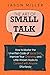 The Art of Small Talk by Jason Miller