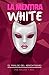 La Mentira White: El Fraude...